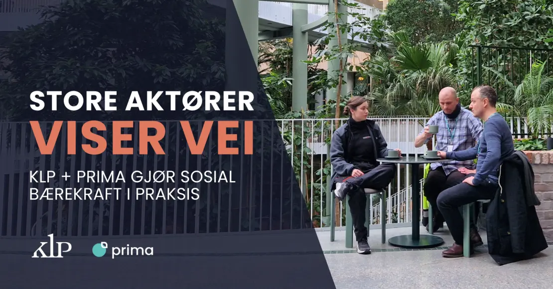 Når store aktører viser vei: Slik skaper KLP og Prima sosial bærekraft ...